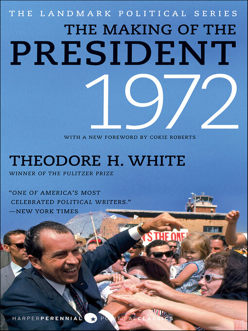 Title details for The Making of the President, 1972 by Theodore H. White - Available